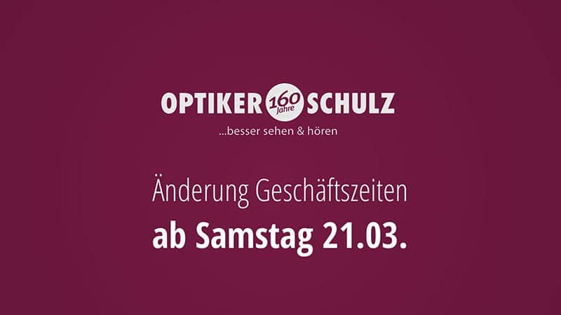 Optiker Schulz Oldenburg Hinweise Öffnungszeiten ab 21.03.2020